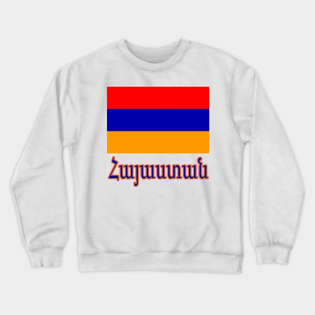 The Pride of Armenia - Armenian Flag and Language Crewneck Sweatshirt by Naves